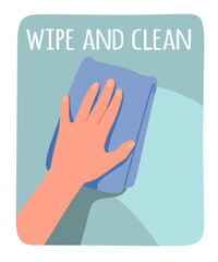 Wipe and clean text with rag in hand sticker. Maid hand cleaning dirty surface. Home hygiene, domestic work, housekeeping service, sanitary disinfection housework poster flat vector illustration