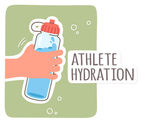 Athlete Hydration poster with water bottle in hand. Person holding reusable plastic bottle with fresh water liquid drink. Healthy lifestyle, fitness equipment concept sticker flat vector illustration