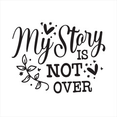 Obraz premium my story is not over background inspirational positive quotes, motivational, typography, lettering design