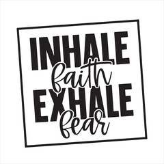 inhale faith exhale fear background inspirational positive quotes, motivational, typography, lettering design