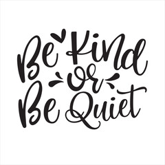 be kind or be quite background inspirational positive quotes, motivational, typography, lettering design