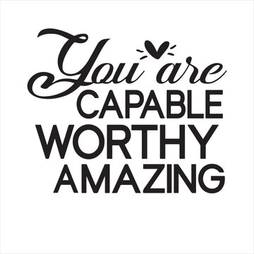 you are capable worthy amazing background inspirational positive quotes, motivational, typography, lettering design