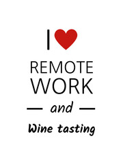 I love remote work and wine tasting