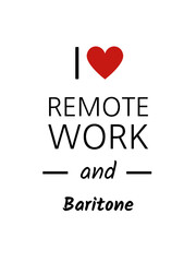 I love remote work and baritone