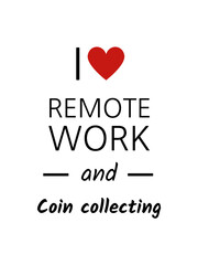 I love remote work and coin collecting