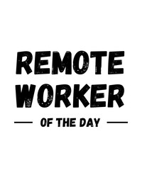 Remote worker of the day