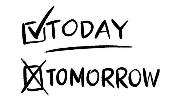 Animated self-drawing brushstroke hand drawn motivational phrase today or tomorrow