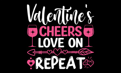 Valentine's Cheers Love on Repeat - Happy Valentine's Day T Shirt Design, Hand drawn vintage illustration with lettering and decoration elements, prints for posters, banners, notebook covers with Blac
