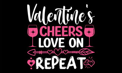Fototapeta premium Valentine's Cheers Love on Repeat - Happy Valentine's Day T Shirt Design, Hand drawn vintage illustration with lettering and decoration elements, prints for posters, banners, notebook covers with Blac
