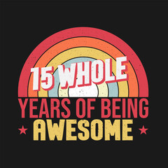 15 whole years of being awesome. 15th birthday, 15th Wedding Anniversary lettering