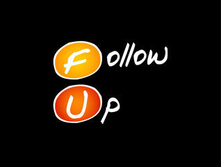 FU Follow-Up - pursue or investigate something further, acronym text concept background