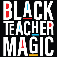Black Teacher Magic Black History Month Gift Shirt