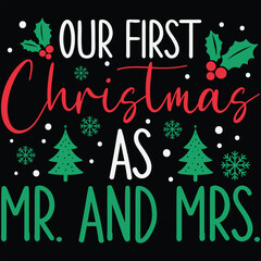 Our First Christmas As Mr And Mrs Christmas T-shirt Design