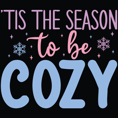 'Tis The Season To Be Cozy Winter T-shirt Design