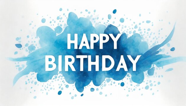Happy birthday written on a blue color splash isolated on white background.