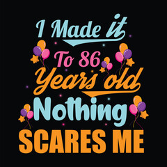 I Made It To 86 Years Old Nothing Scares Me
