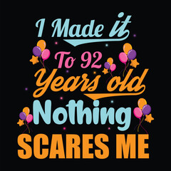 I Made It To 92 Years Old Nothing Scares Me