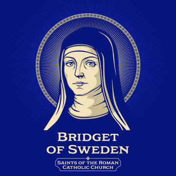Catholic Saints. Bridget of Sweden (1303-1373) was a mystic and a saint, and she was also the founder of the Bridgettines nuns and monks after the death of her husband of twenty years.