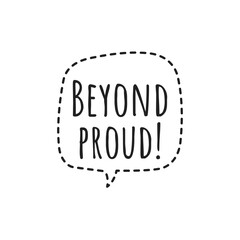 ''Beyond proud'' Quote Illustration