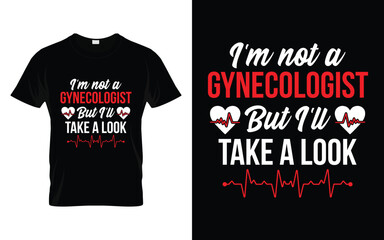 Fototapeta premium I'm Not A Gynecologist But I'll Take A Look Funny Humor Saying t shirt