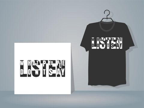 Listen what people don't say modern t-shirt vector design template