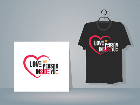 Love the person inside you t-shirt design, Professional typography print ready vector template