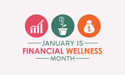 Fototapeta na wymiar Financial wellness month is observed every year in january. January is financial wellness month. Vector template for banner, greeting card, poster with background. Vector illustration.