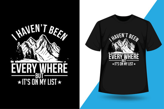I haven't been every where it's on my list, Camping typography graphic, adventure, outdoors t shirt design vector
