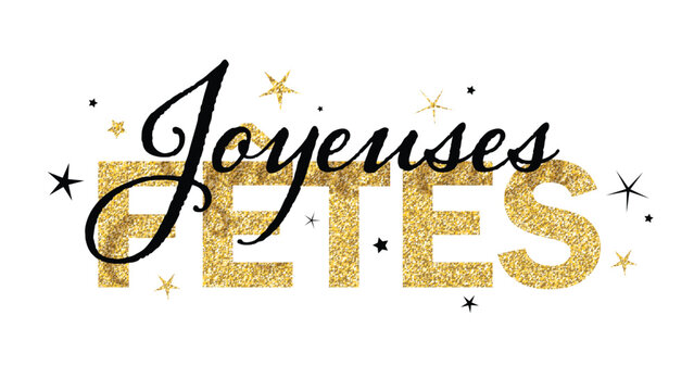JOYEUSES FETES (HAPPY HOLIDAYS in French) gold glitter and black vector typography banner