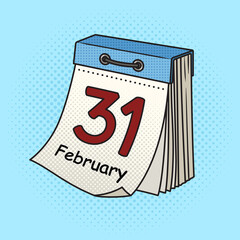 Fake tear off calendar from February 31 pop art retro hand drawn raster illustration. Comic book style imitation.