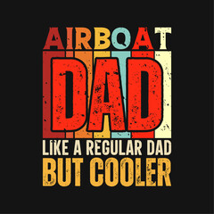 Airboat dad funny fathers day t-shirt design
