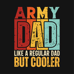 Army dad funny fathers day t-shirt design