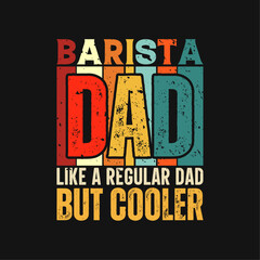 Barista dad funny fathers day t-shirt design