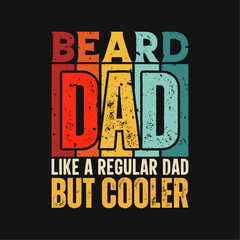Beard dad funny fathers day t-shirt design