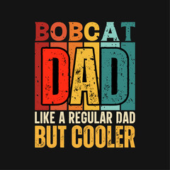 Bobcat dad funny fathers day t-shirt design