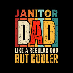 Janitor dad funny fathers day t-shirt design