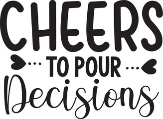 Cheers to Pour Decisions