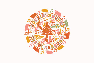 Rockin' Around the Classroom EPS T-shirt Design. Christmas t-shirt design. Christmas merchandise designs