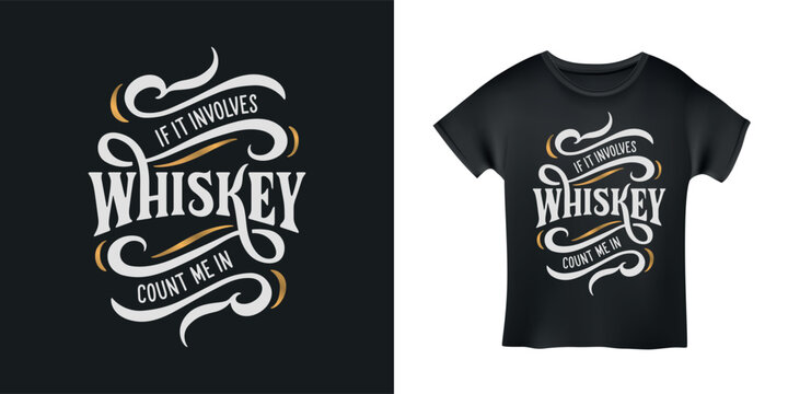 Naklejki If it involves Whiskey count me in hand drawn calligraphy. Creative design element for t-shirt prints, mugs, stickers. Vector vintage lettering illustration.