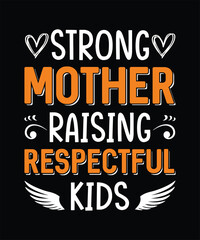 Strong mother rising respectful kids t shirt design