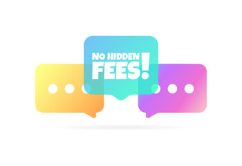 No hidden fee bubble. Flat, color, speech bubbles, no hidden fees icon. Vector icon - obrazy, fototapety, plakaty