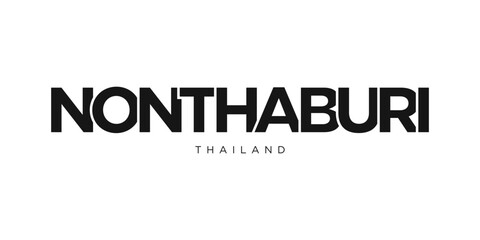Nonthaburi in the Thailand emblem. The design features a geometric style, vector illustration with bold typography in a modern font. The graphic slogan lettering.