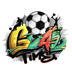 Street art style graffiti football print with goal ball, slogan - Goal time. Print for textiles, t-shirts, children's clothes. Grunge graffiti text and balls. Sport poster. © Kseniia Koval