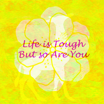 Life is Tough but So Are You
