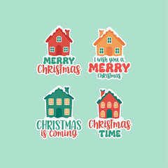 Cute Christmas houses badges, stickers set with quotes. Merry Christmas, I wish you a merry Christmas, Christmas is coming, Christmas time
