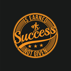 Success is earned, not given, motivational saying t-shirt design, Inspirational t-shirt design, motivation t-shirt design, typography design