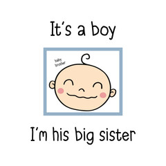 It's a boy, I'm his big sister. Lovely baby t-shirt design for kids, cute baby face vector illustration