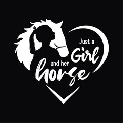 Just a girl and her horse, Lovely horse typography design for girls t-shirt and other merchandise, Vector horse silhouette, Cowgirl life t-shirt