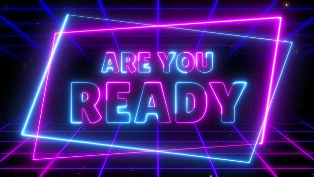 are you ready neon text animated text are you ready with galaxy space theme neon grid lettering 4k background