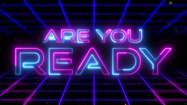 are you ready neon text animated text are you ready with galaxy space theme neon grid lettering 4k background